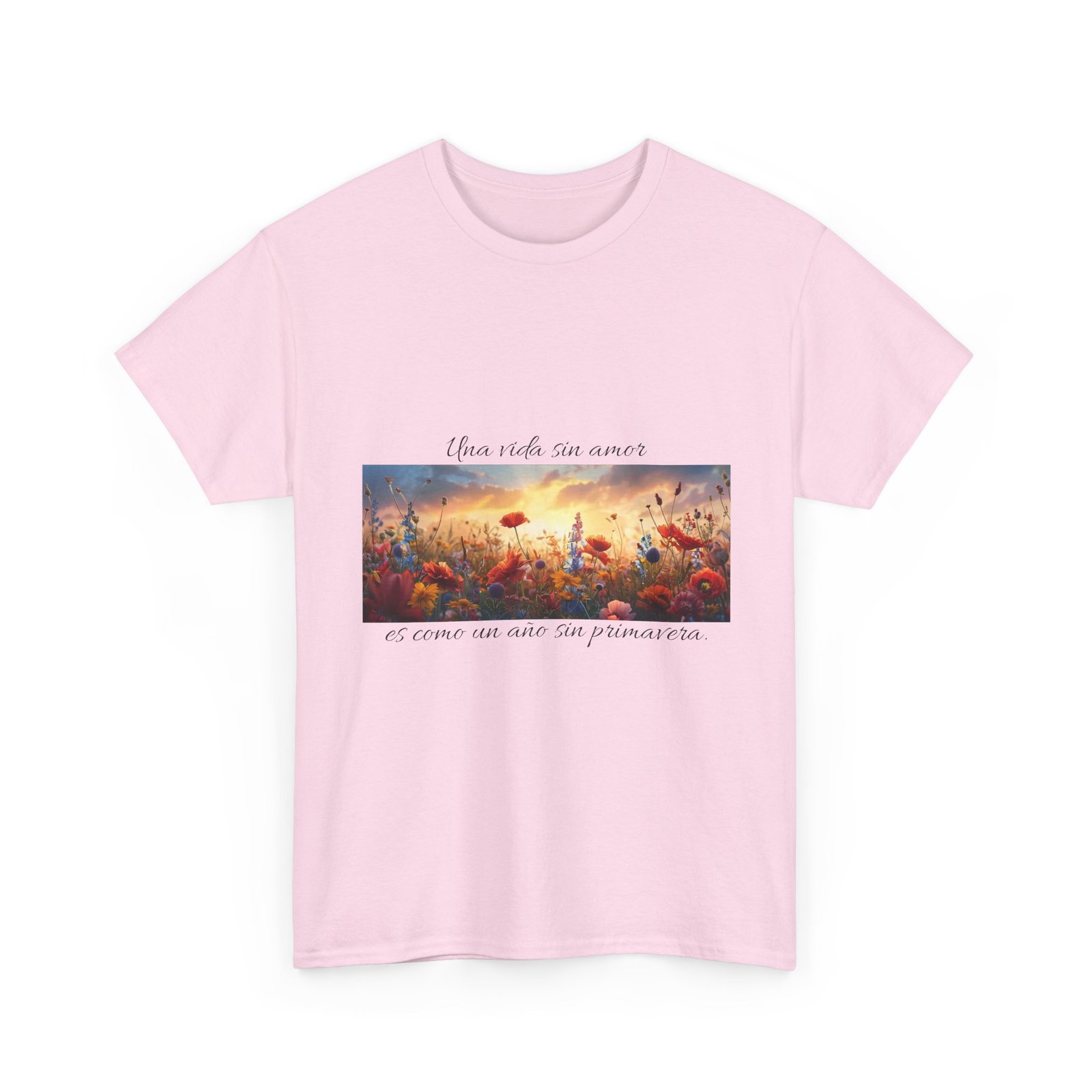 t shirt "una vida sin amor es como un año sin primavera." floral sunset inspirational tee