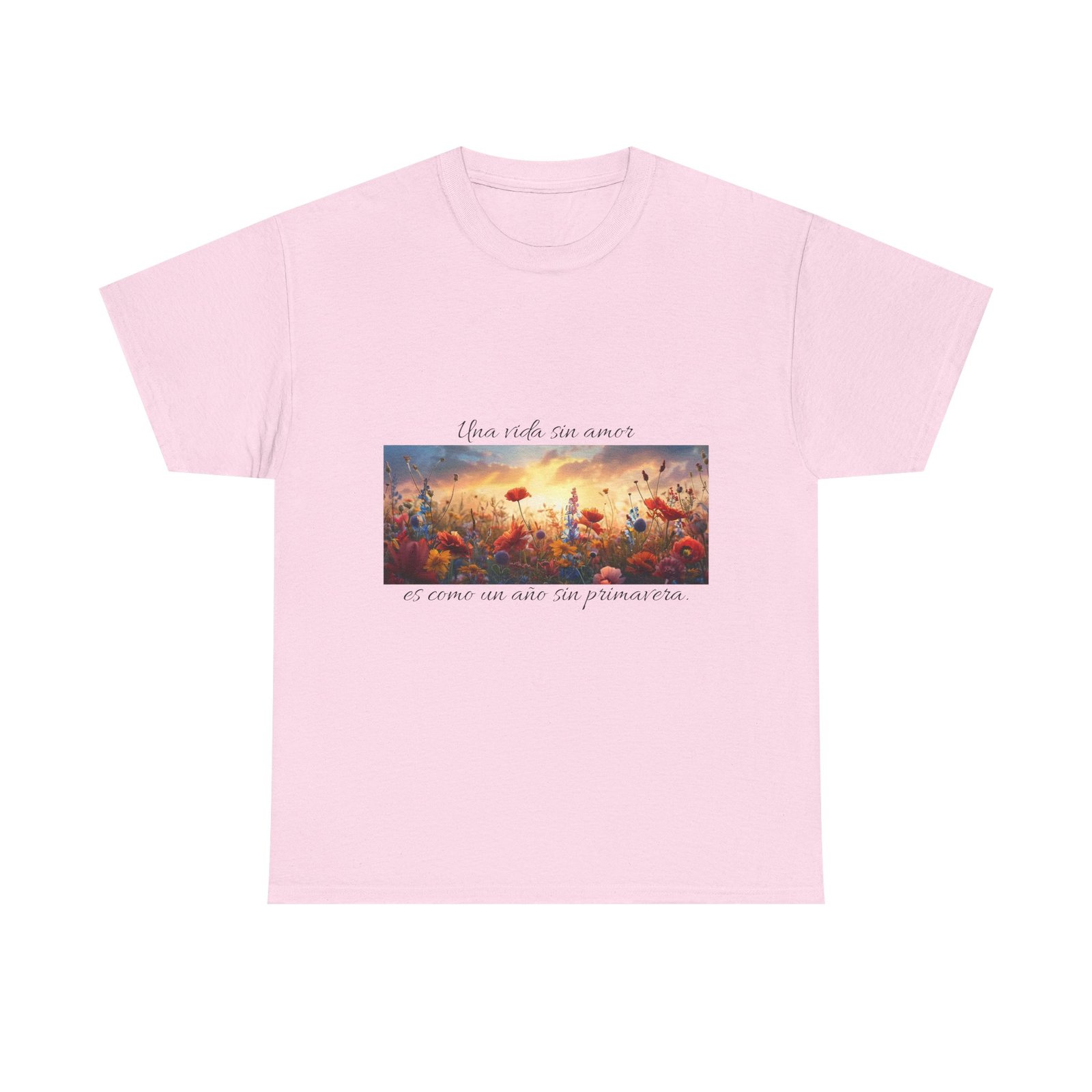 t shirt "una vida sin amor es como un año sin primavera." floral sunset inspirational tee
