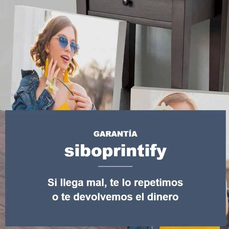 Garantía siboprintify: si tu lienzo llega mal o no te gusta, te lo reimprimimos